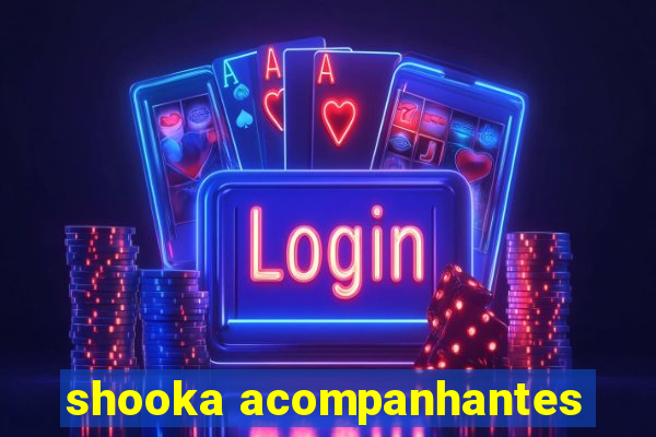 shooka acompanhantes